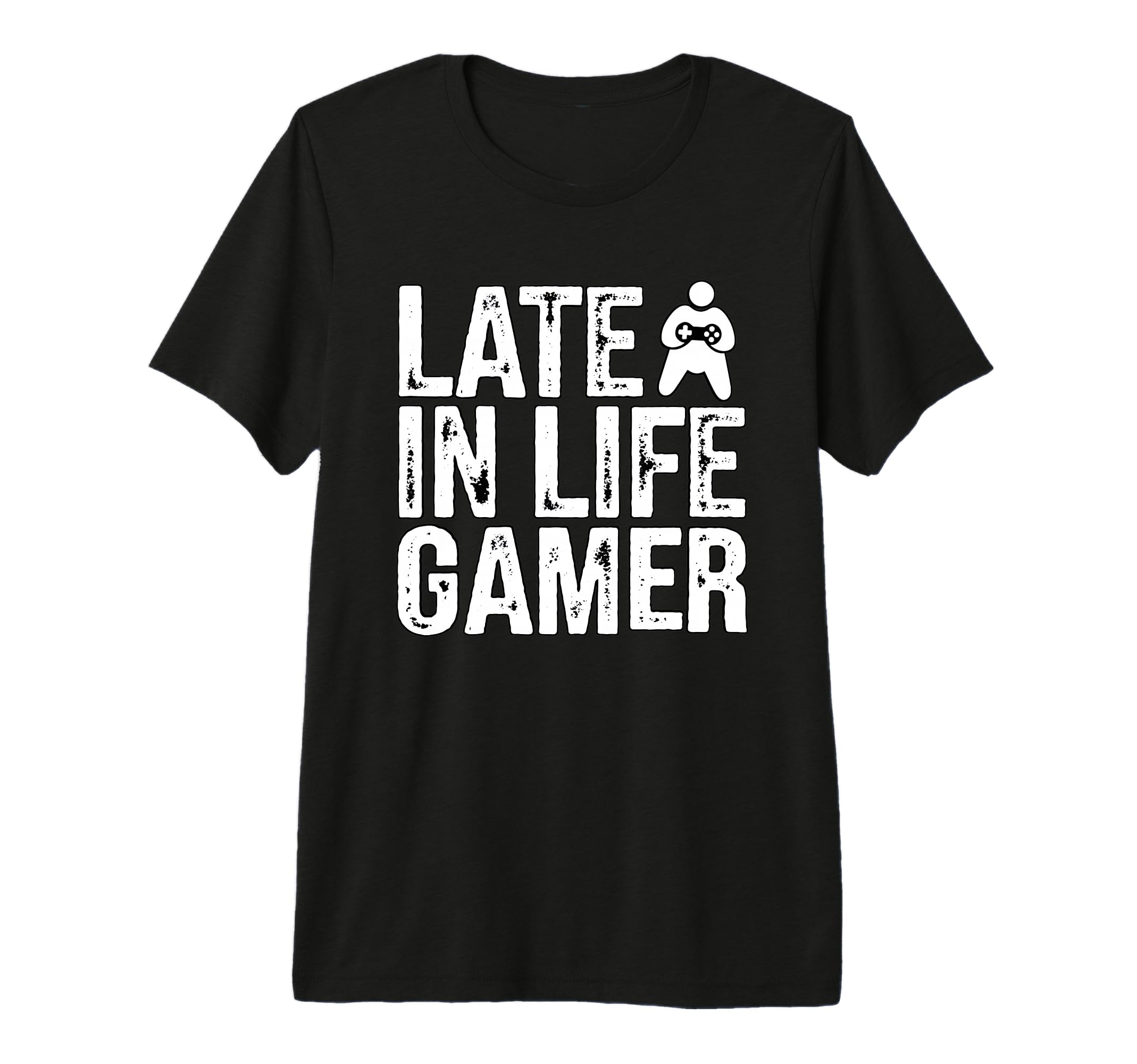 Late Life Gamer Older Senior New Video T-Shirt - Novelty Apparel Men Women - T-Shirt, Sweatshirt, Hoodie