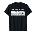 Im Tired This Grandpa Well Thats Too Damn T-Shirt - Graphic Print Unisex - T-Shirt, Sweatshirt, Hoodie