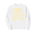 Dad Who Has Everything Except Full Sweatshirt - Novelty Apparel Men Women - T-Shirt, Sweatshirt, Hoodie