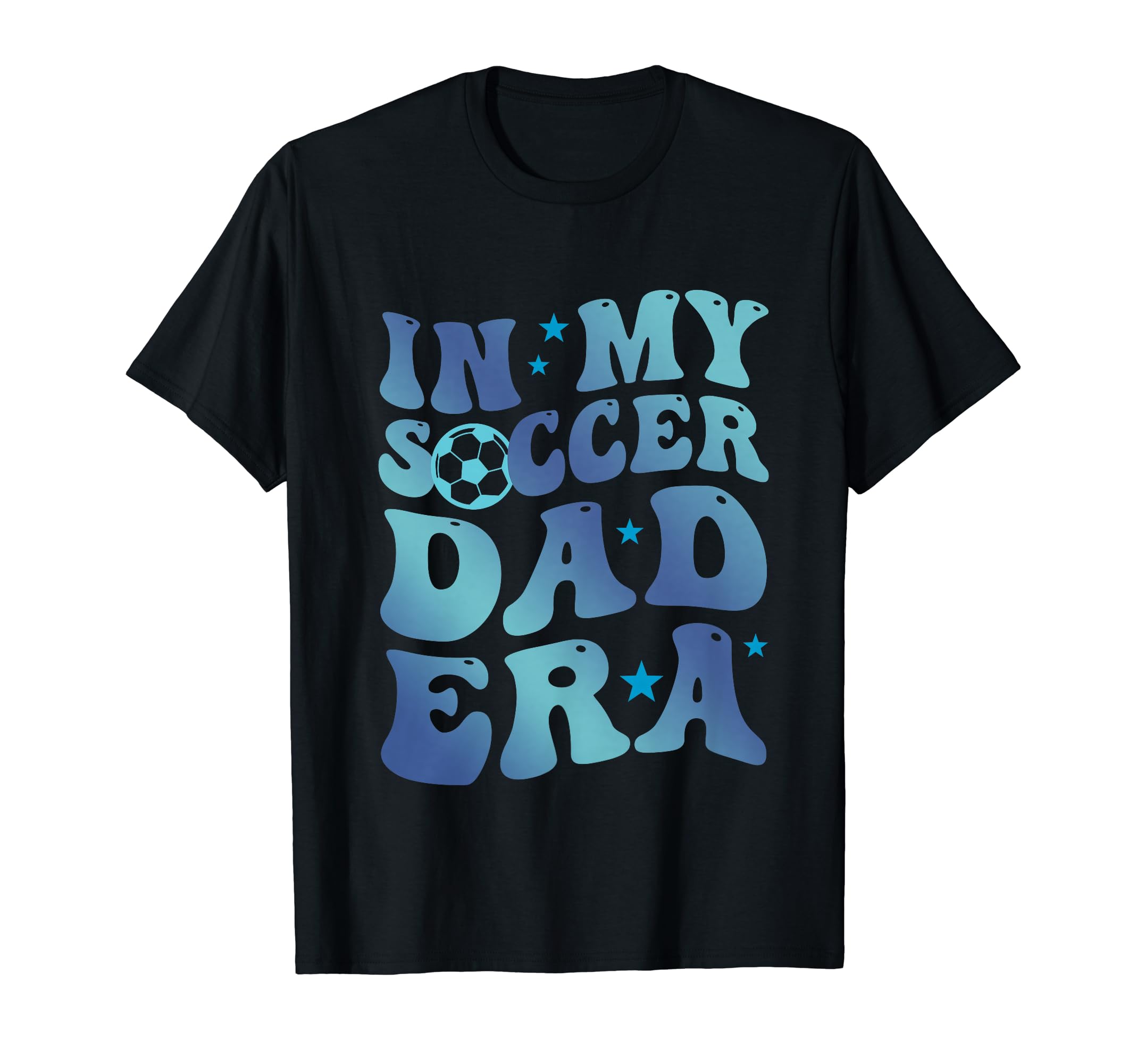 My Soccer Dad Era Fathers Day Funny T-Shirt - Custom Art Print Men Women - T-Shirt, Sweatshirt, Hoodie