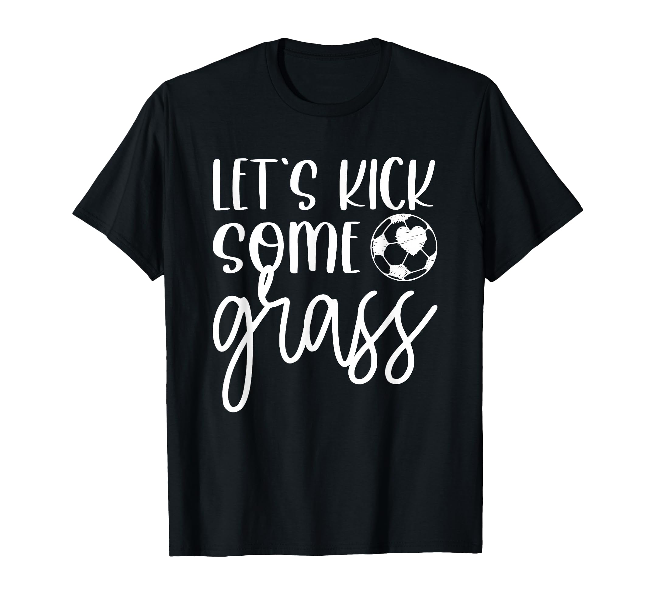 Soccer And Lets Kick Some Grass T-Shirt - Novelty Apparel Men Women - T-Shirt, Sweatshirt, Hoodie