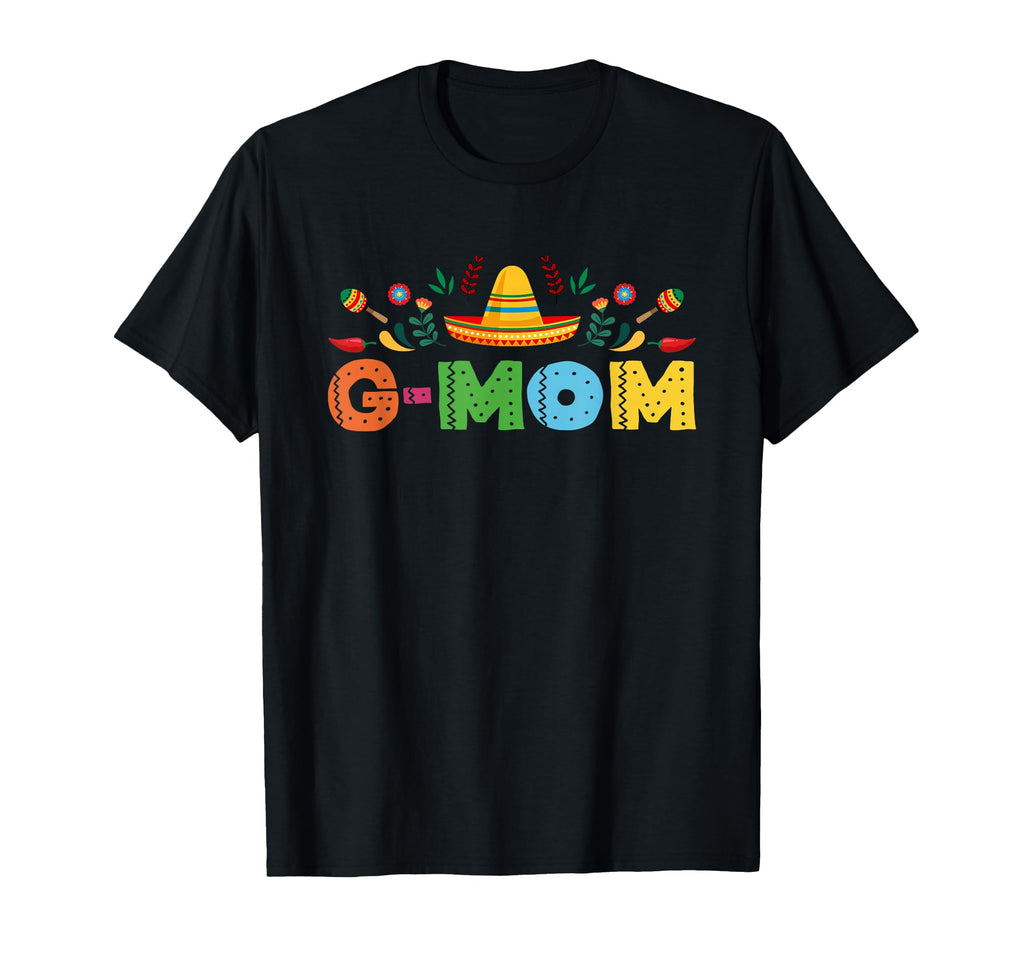 G Mom Mexican Fiesta Bday Party Theme T-Shirt - Streetwear Style Unisex - T-Shirt, Sweatshirt, Hoodie
