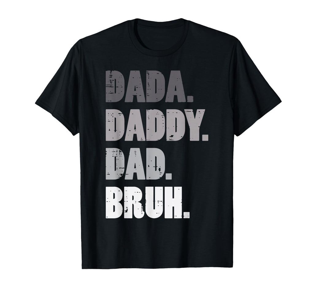 Fathers Day Dada Daddy Dad Bruh Bro T-Shirt - Aesthetic Graphic Unisex - T-Shirt, Sweatshirt, Hoodie