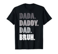 Fathers Day Dada Daddy Dad Bruh Bro T-Shirt - Aesthetic Graphic Unisex - T-Shirt, Sweatshirt, Hoodie