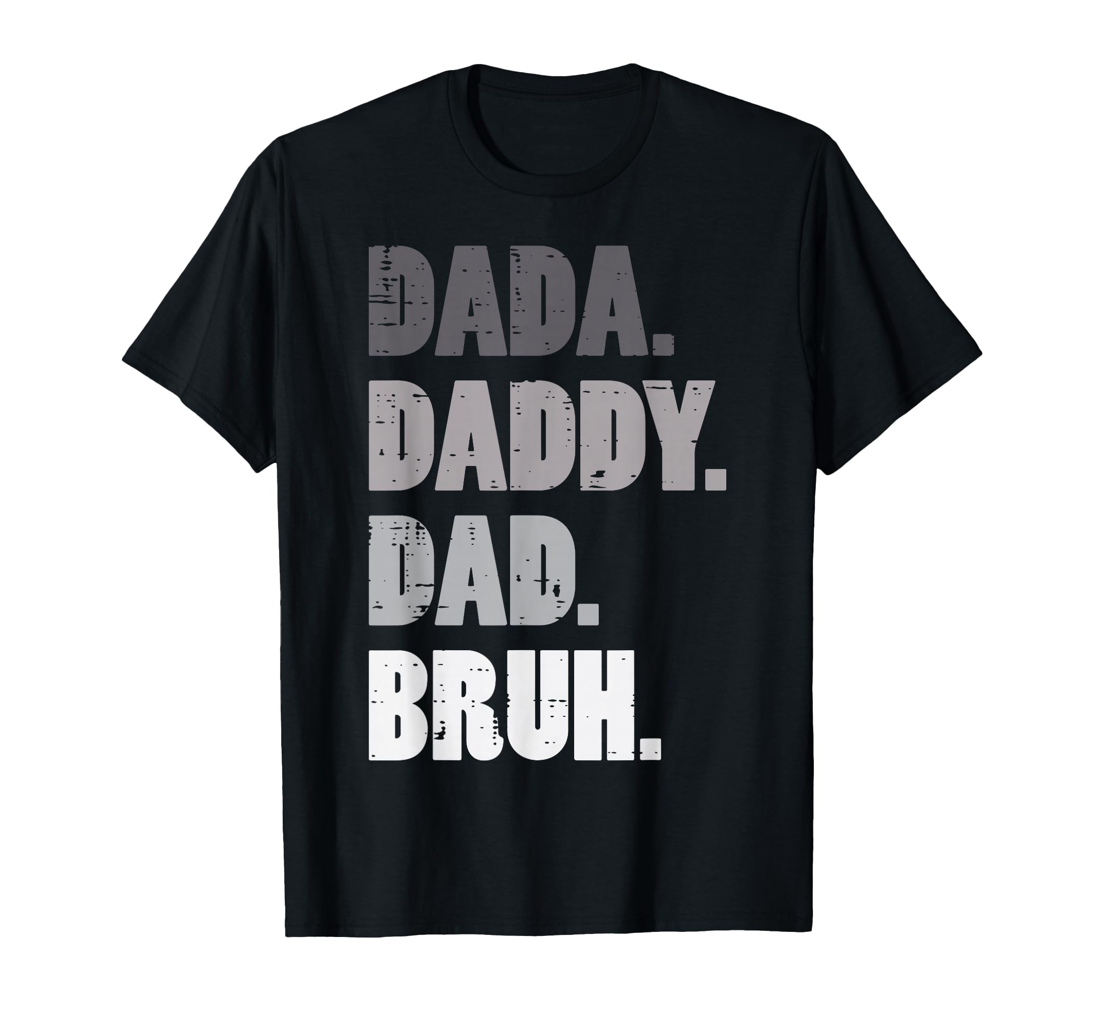 Fathers Day Dada Daddy Dad Bruh Bro T-Shirt - Aesthetic Graphic Unisex - T-Shirt, Sweatshirt, Hoodie