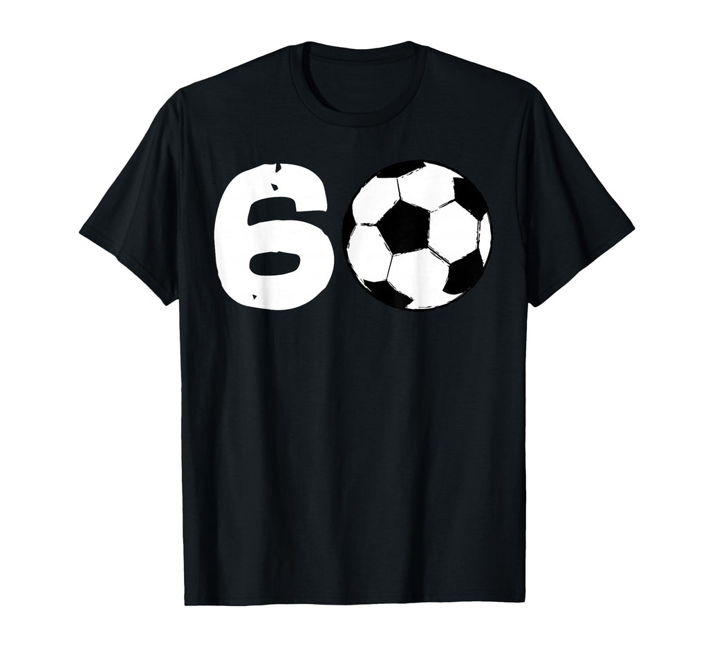 60 Soccer Birthday Party Team Player T-Shirt - Streetwear Style Men Women - T-Shirt, Sweatshirt, Hoodie