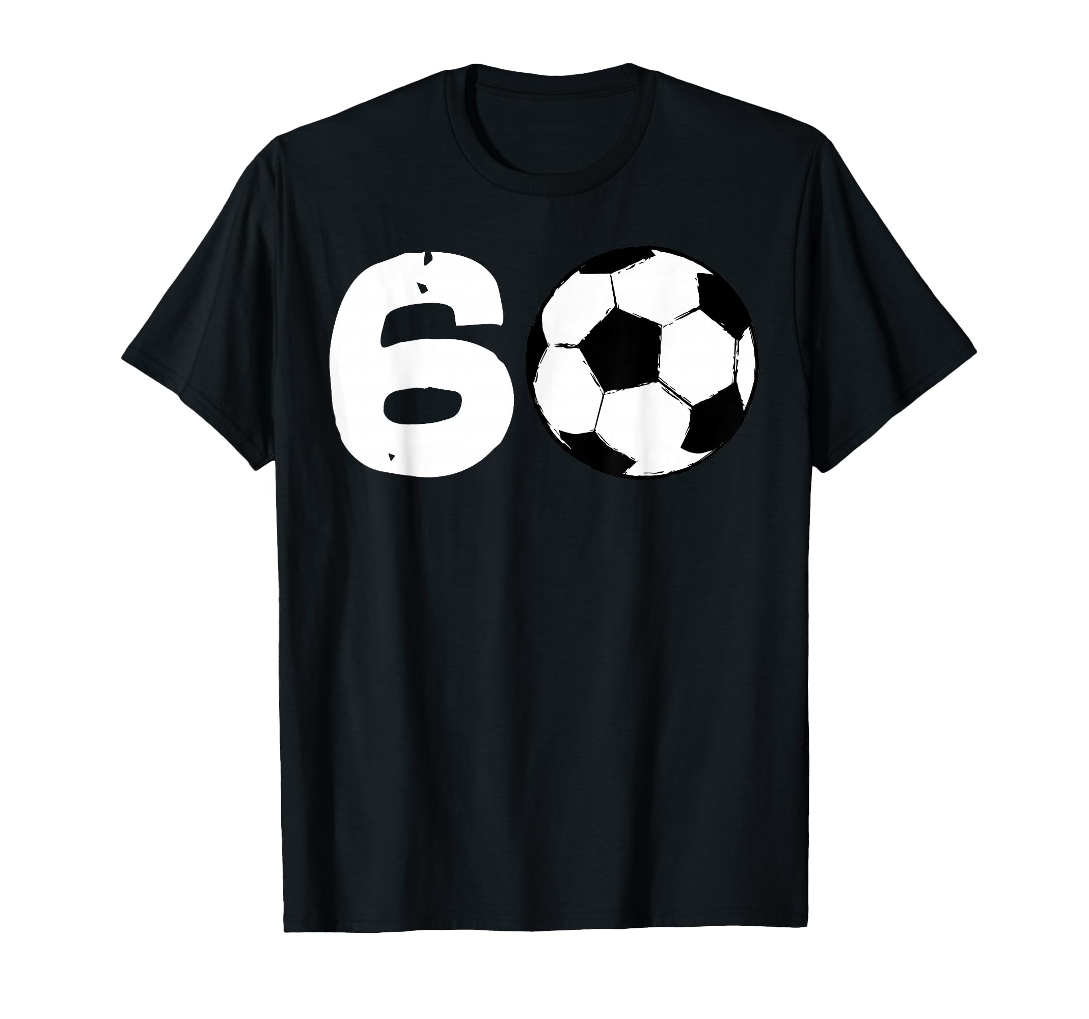 60 Soccer Birthday Party Team Player T-Shirt - Streetwear Style Men Women - T-Shirt, Sweatshirt, Hoodie
