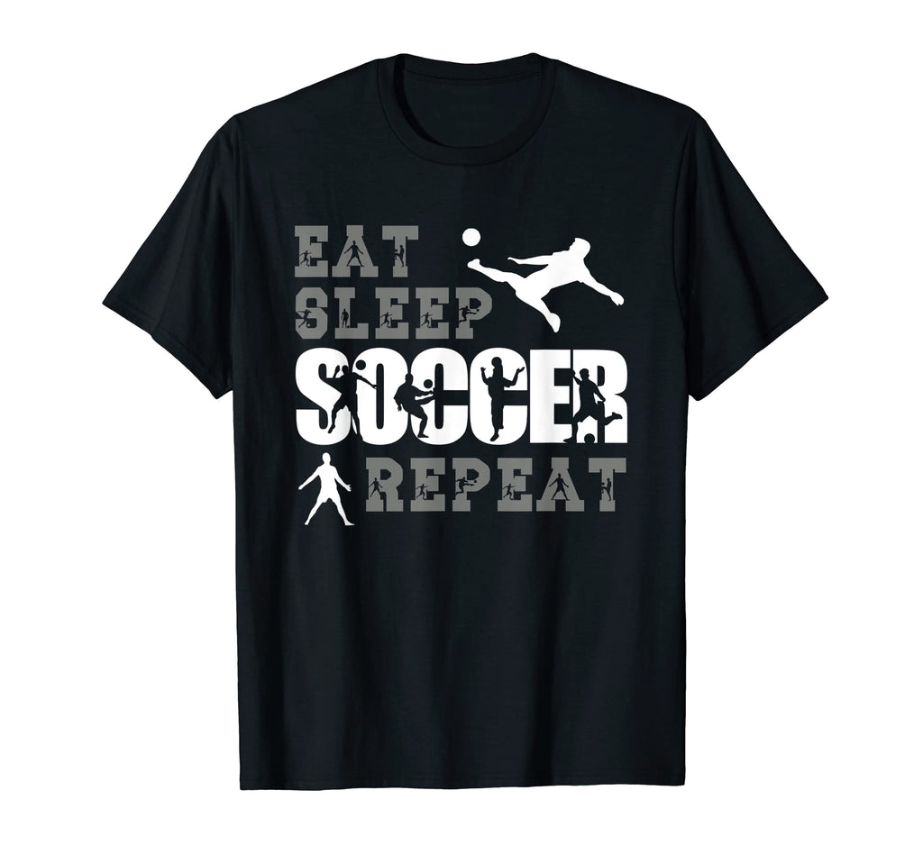 Eat Sleep Soccer Repeat Soccer Player Sport T-Shirt - Unique Graphic Unisex - T-Shirt, Sweatshirt, Hoodie