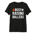 Mens Busy Raising Ballers Basketball T-Shirt - Graphic Print Men Women - T-Shirt, Sweatshirt, Hoodie