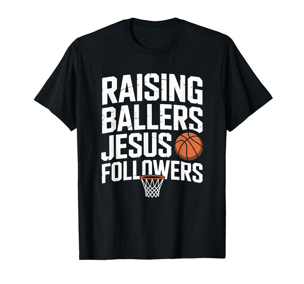 Raising Ballers Jesus Followers T-Shirt - Casual Everyday Wear Unisex - T-Shirt, Sweatshirt, Hoodie