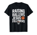 Raising Ballers Jesus Followers T-Shirt - Casual Everyday Wear Unisex - T-Shirt, Sweatshirt, Hoodie