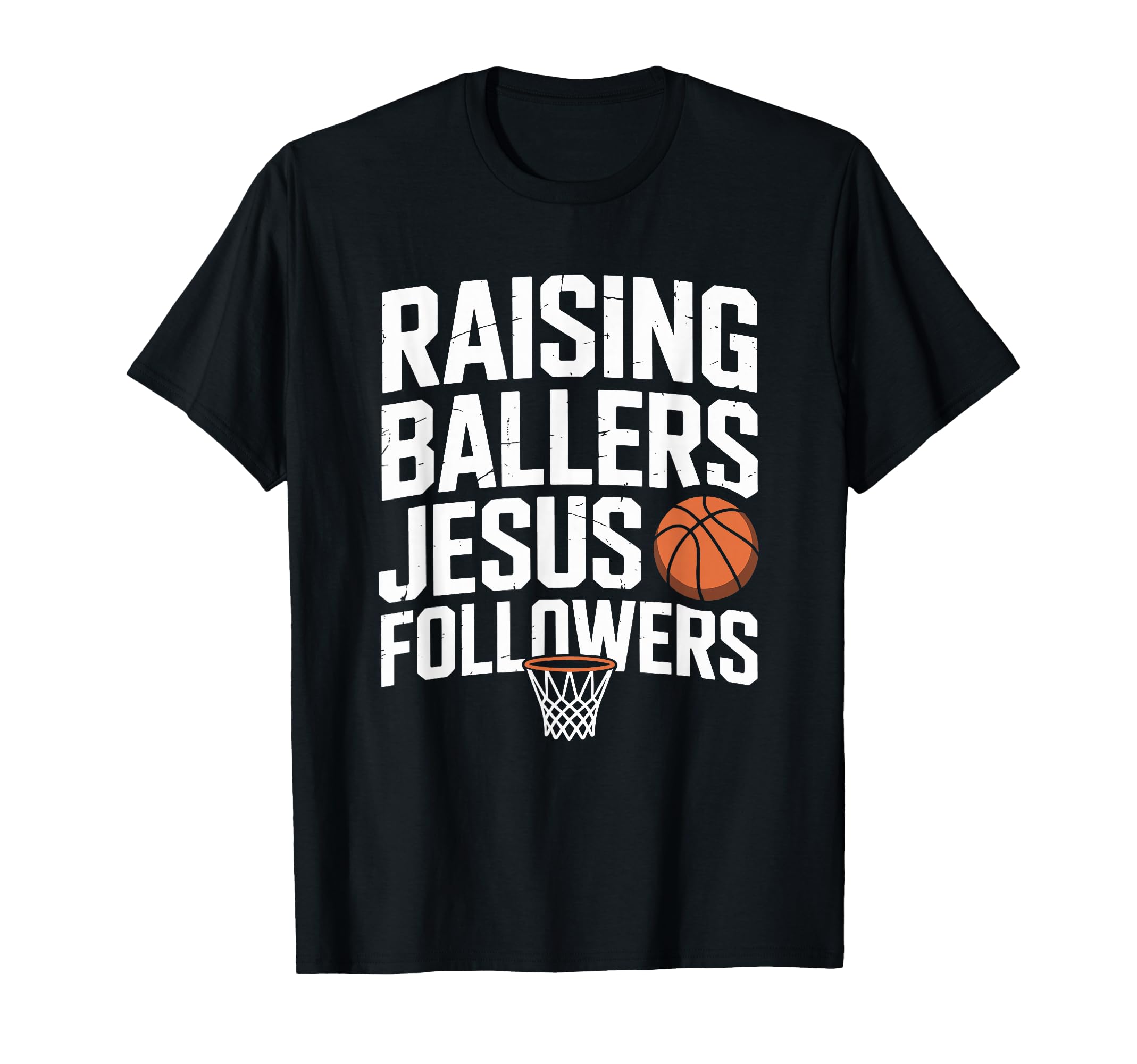 Raising Ballers Jesus Followers T-Shirt - Casual Everyday Wear Unisex - T-Shirt, Sweatshirt, Hoodie