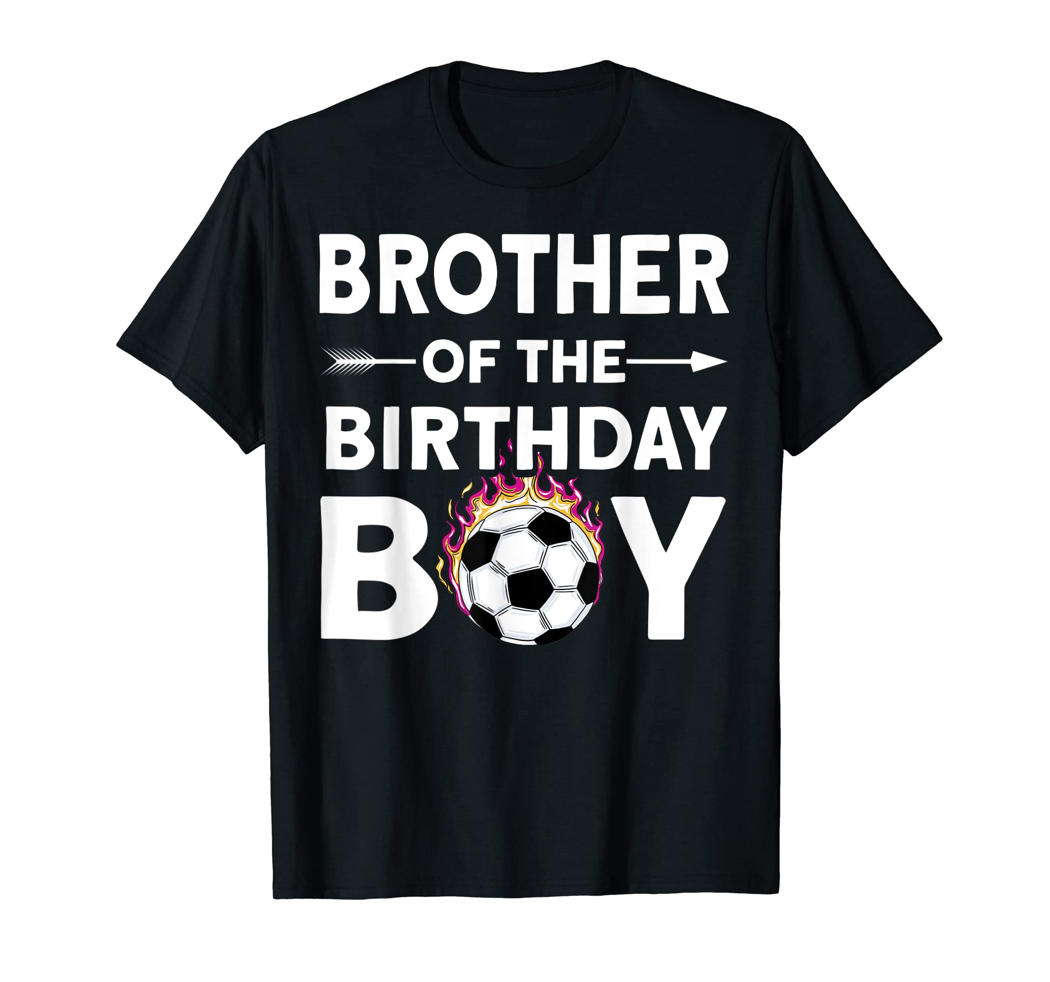 Brother Birthday Soccer Family Love T-Shirt - Graphic Print Unisex - T-Shirt, Sweatshirt, Hoodie