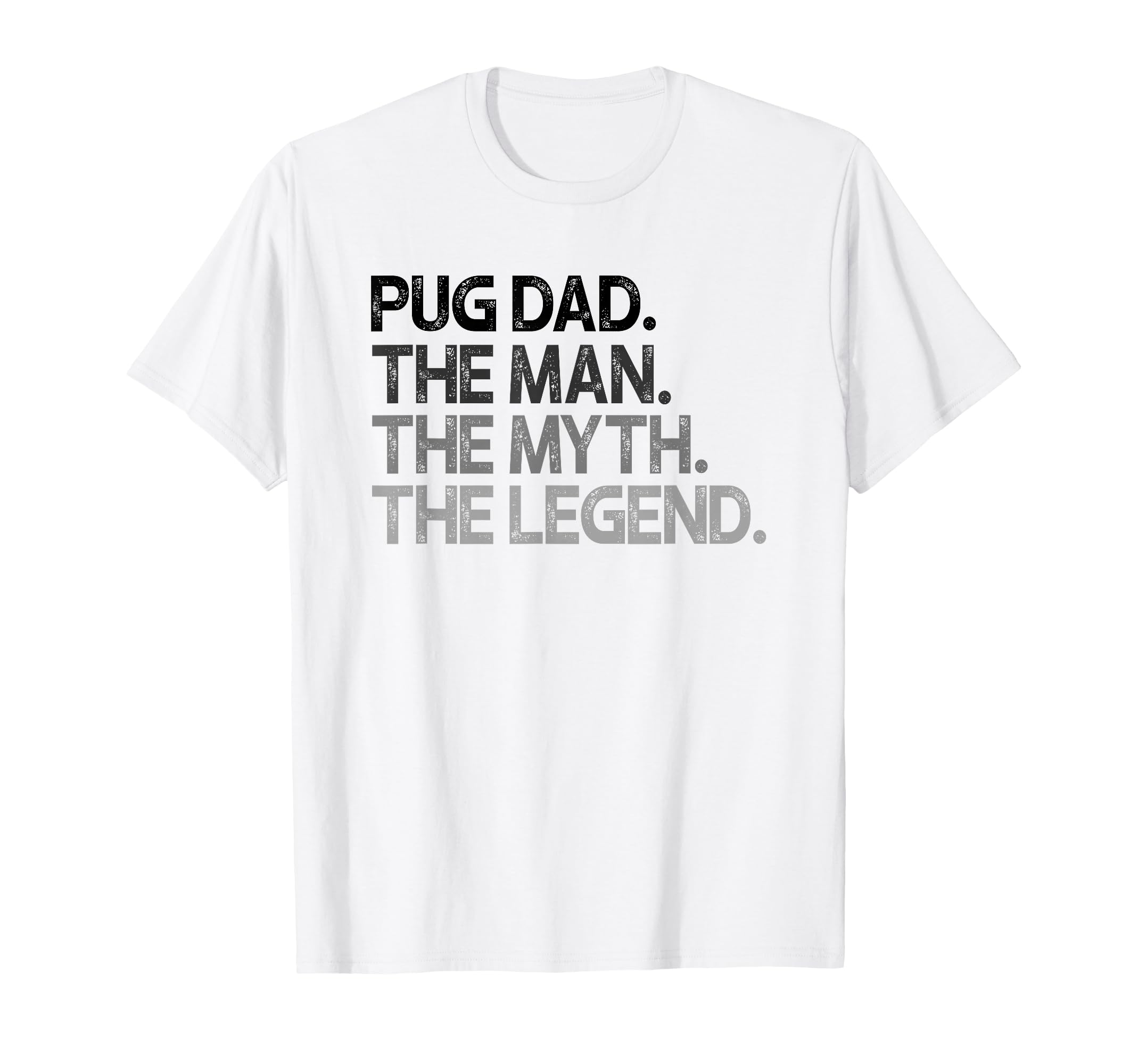 Pug Dad Myth Legend Gift T-Shirt - Trendy Graphic for Adults - T-Shirt, Sweatshirt, Hoodie