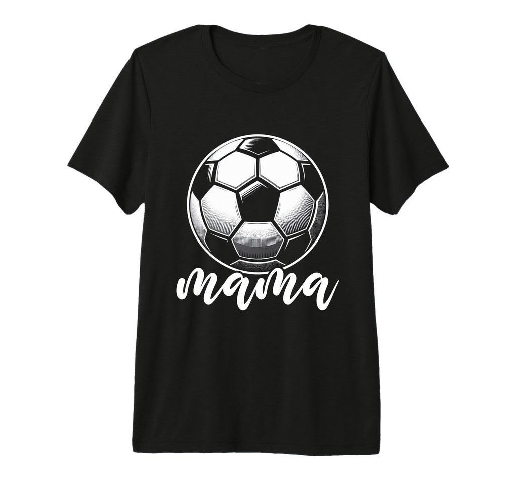 Soccer Ball Mama Soccer Season T-Shirt - Fun Novelty Design Unisex - T-Shirt, Sweatshirt, Hoodie