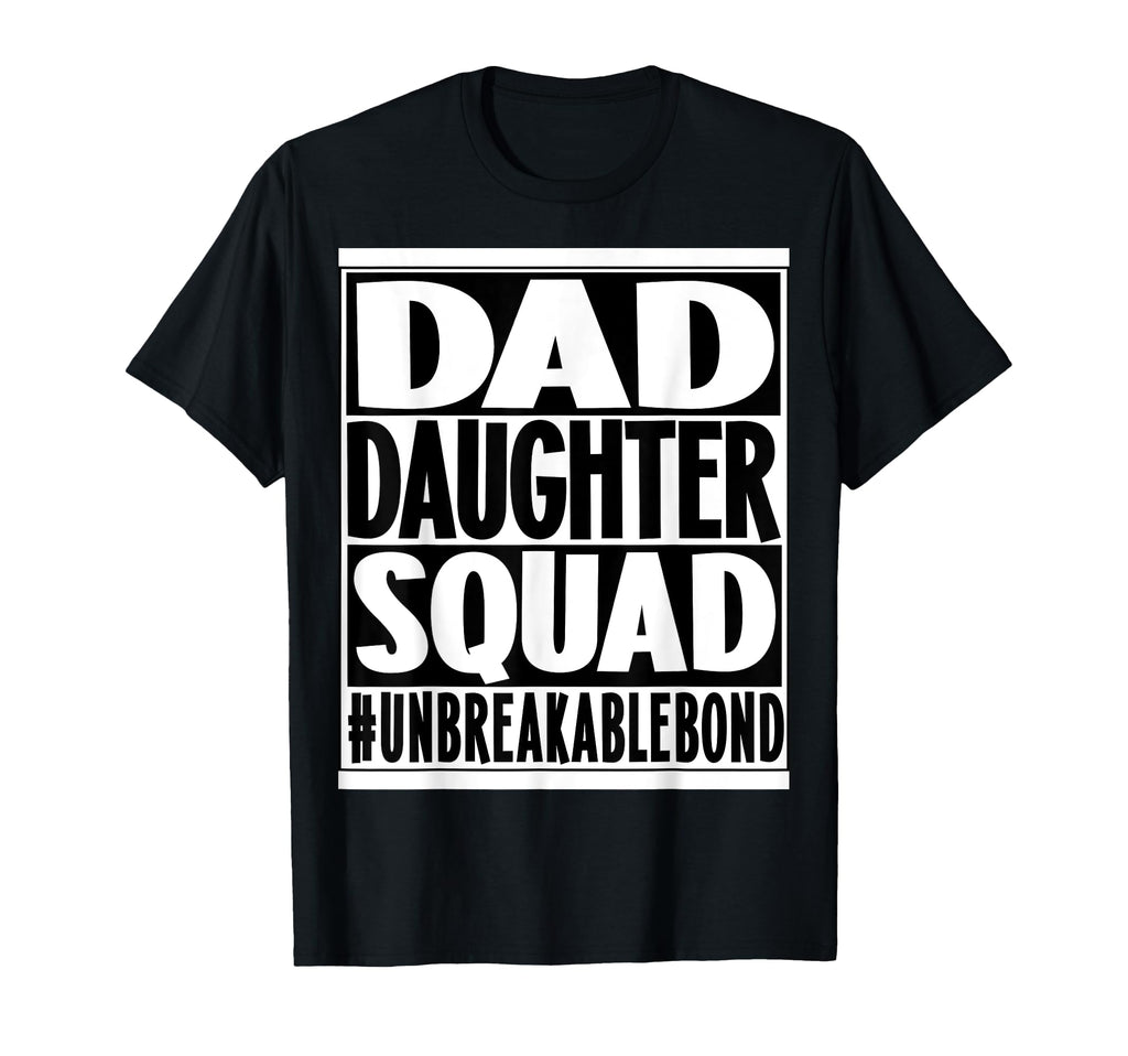 Dad Daughter Squad Unbreakable Bond T-Shirt - Streetwear Style for Adults - T-Shirt, Sweatshirt, Hoodie