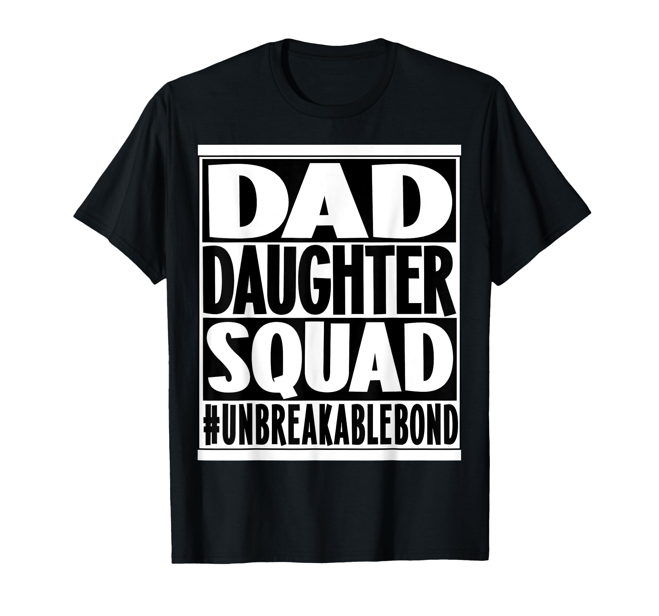 Dad Daughter Squad Unbreakable Bond T-Shirt - Streetwear Style for Adults - T-Shirt, Sweatshirt, Hoodie