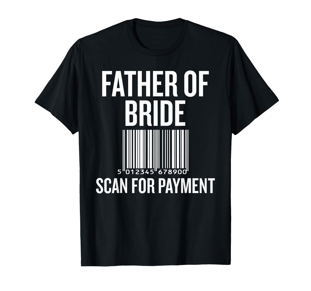 Father Bride Scan Payment Funny T-Shirt - Minimalist Print for Adults - T-Shirt, Sweatshirt, Hoodie