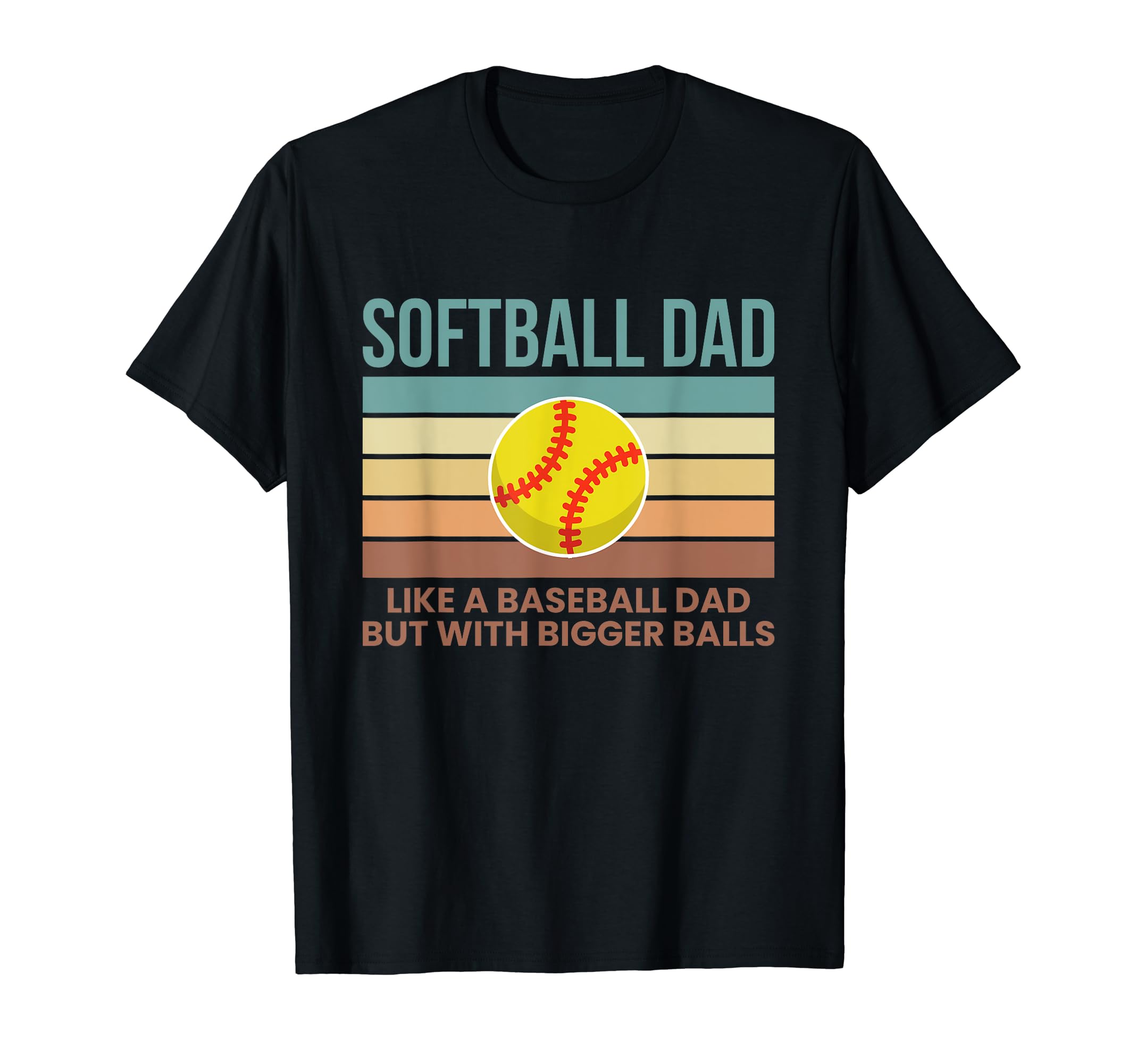 Softball Dad Like Baseball Dad But Bigger T-Shirt - Unique Graphic Unisex - T-Shirt, Sweatshirt, Hoodie