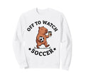 Off To Watch Soccer Mom Funny Sweatshirt - Fun Novelty Design for Adults - T-Shirt, Sweatshirt, Hoodie