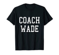 Coach Wade Custom Football Soccer Baseball T-Shirt - Trendy Graphic Unisex - T-Shirt, Sweatshirt, Hoodie