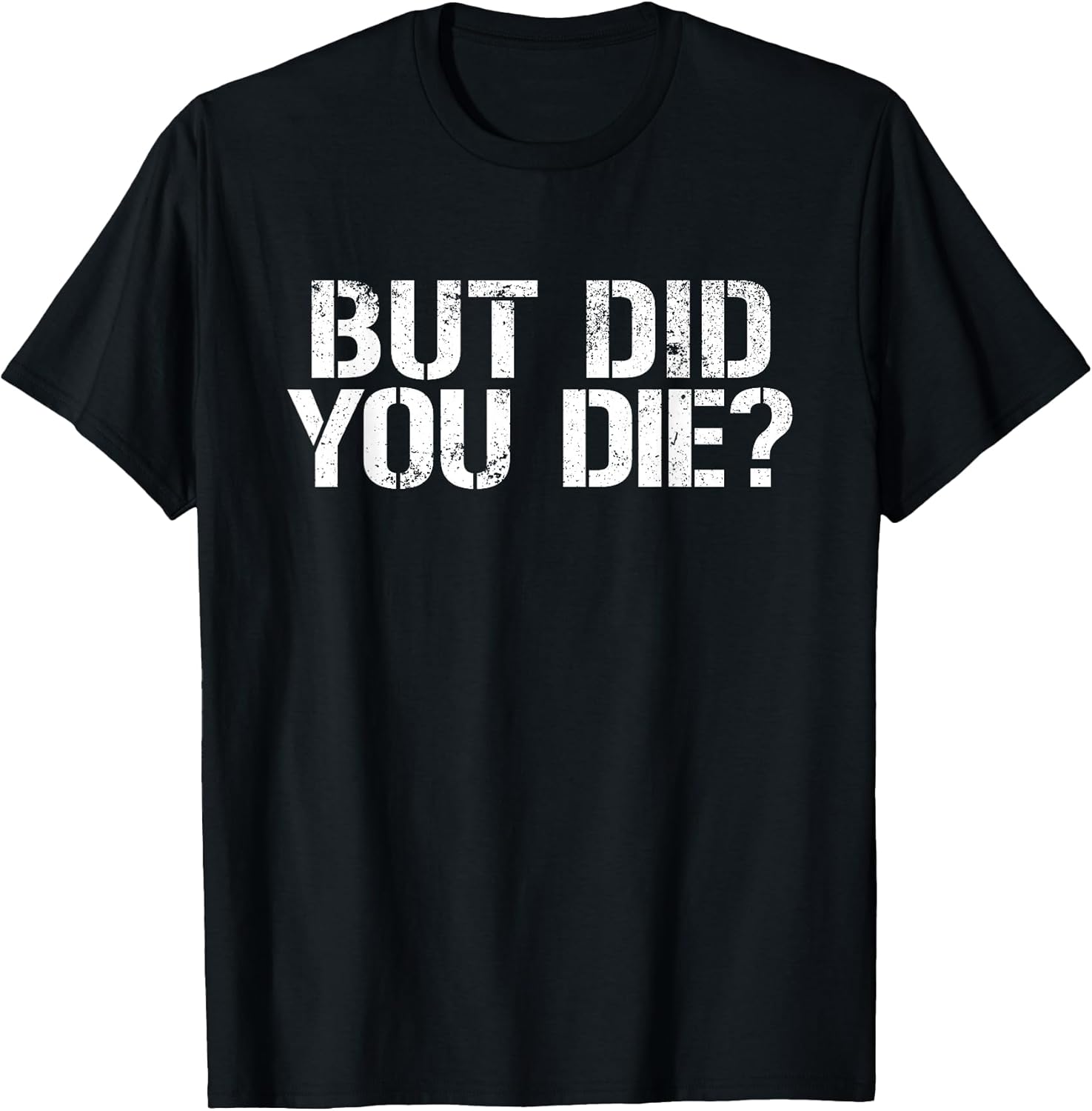 But Did You Die? Workout Fitness Military - Adult & Kids T-Shirts, Sweatshirts & Hoodies apparel design preview 1