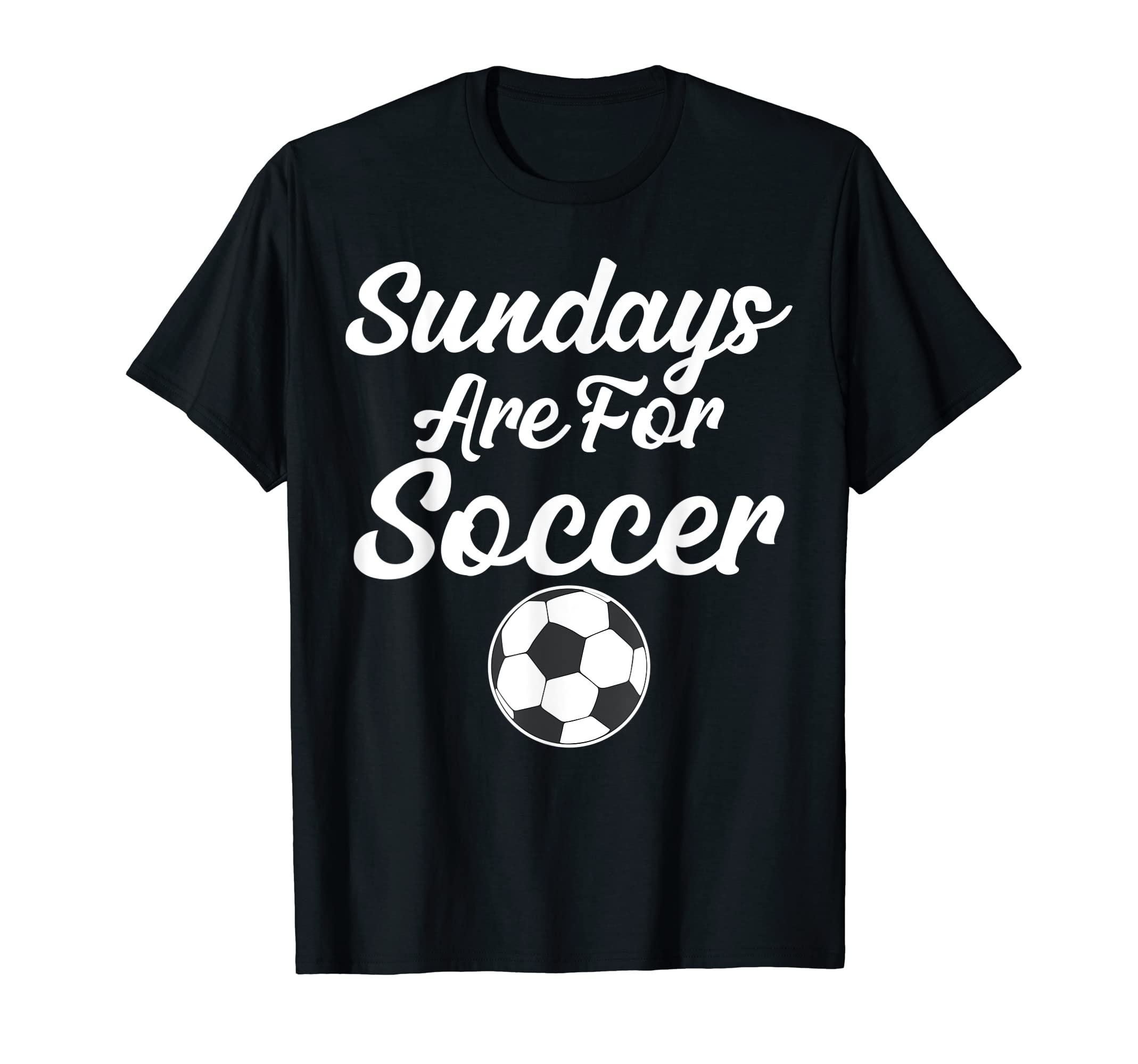 Sundays Are Soccer Funny Sayings Soccer T-Shirt - Minimalist Print Unisex - T-Shirt, Sweatshirt, Hoodie