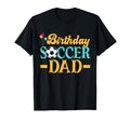 Birthday Soccer Dad T-Shirt - Fun Novelty Design Unisex - T-Shirt, Sweatshirt, Hoodie