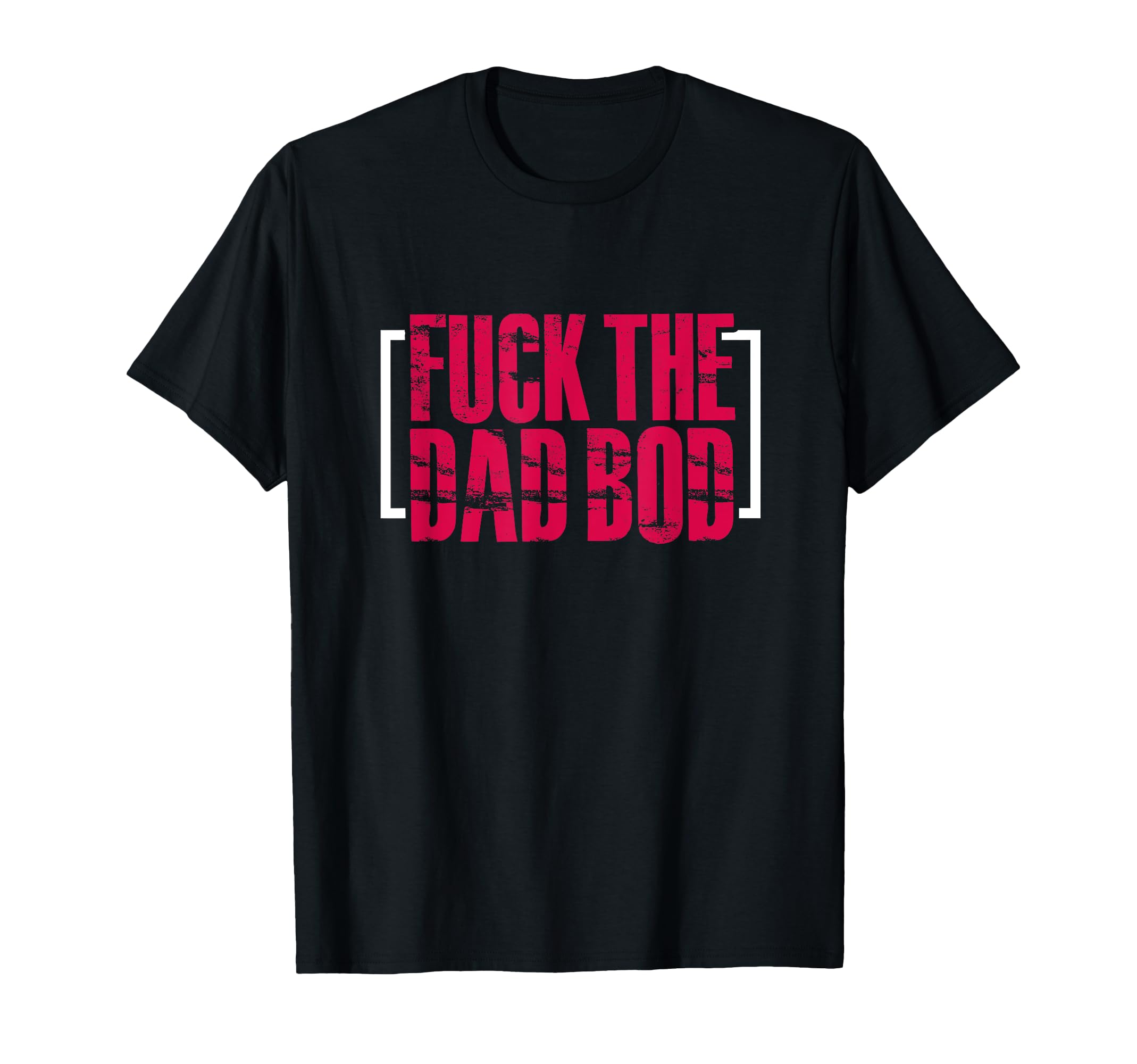 Fitness Gym Workout Funny Fuck Dad Bod T-Shirt - Graphic Print for Adults - T-Shirt, Sweatshirt, Hoodie