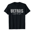 Ultras Way Life Football Soccer Fans T-Shirt - Streetwear Style for Adults - T-Shirt, Sweatshirt, Hoodie