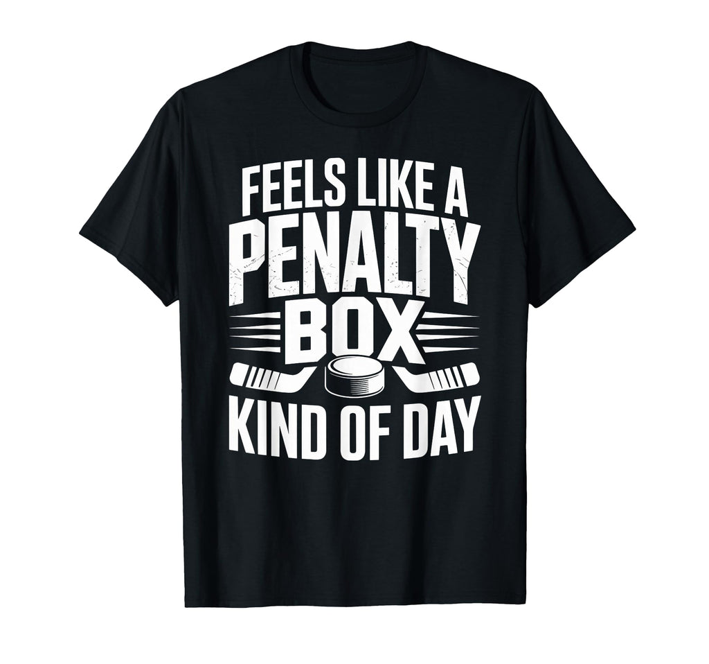Feels Like Penalty Box Kind Day Funny T-Shirt - Custom Art Print Men Women - T-Shirt, Sweatshirt, Hoodie