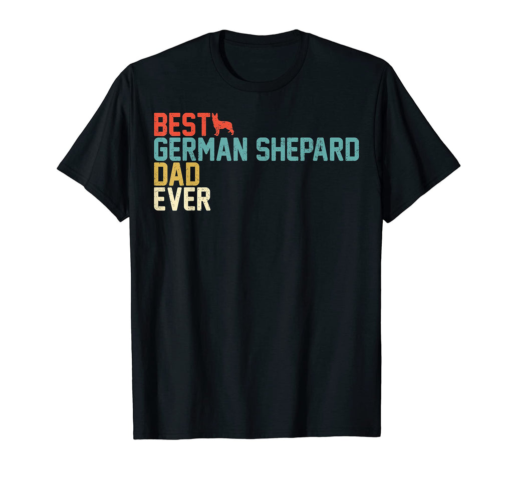 Best German Shepard Dad Ever T-Shirt - Casual Everyday Wear for Adults - T-Shirt, Sweatshirt, Hoodie