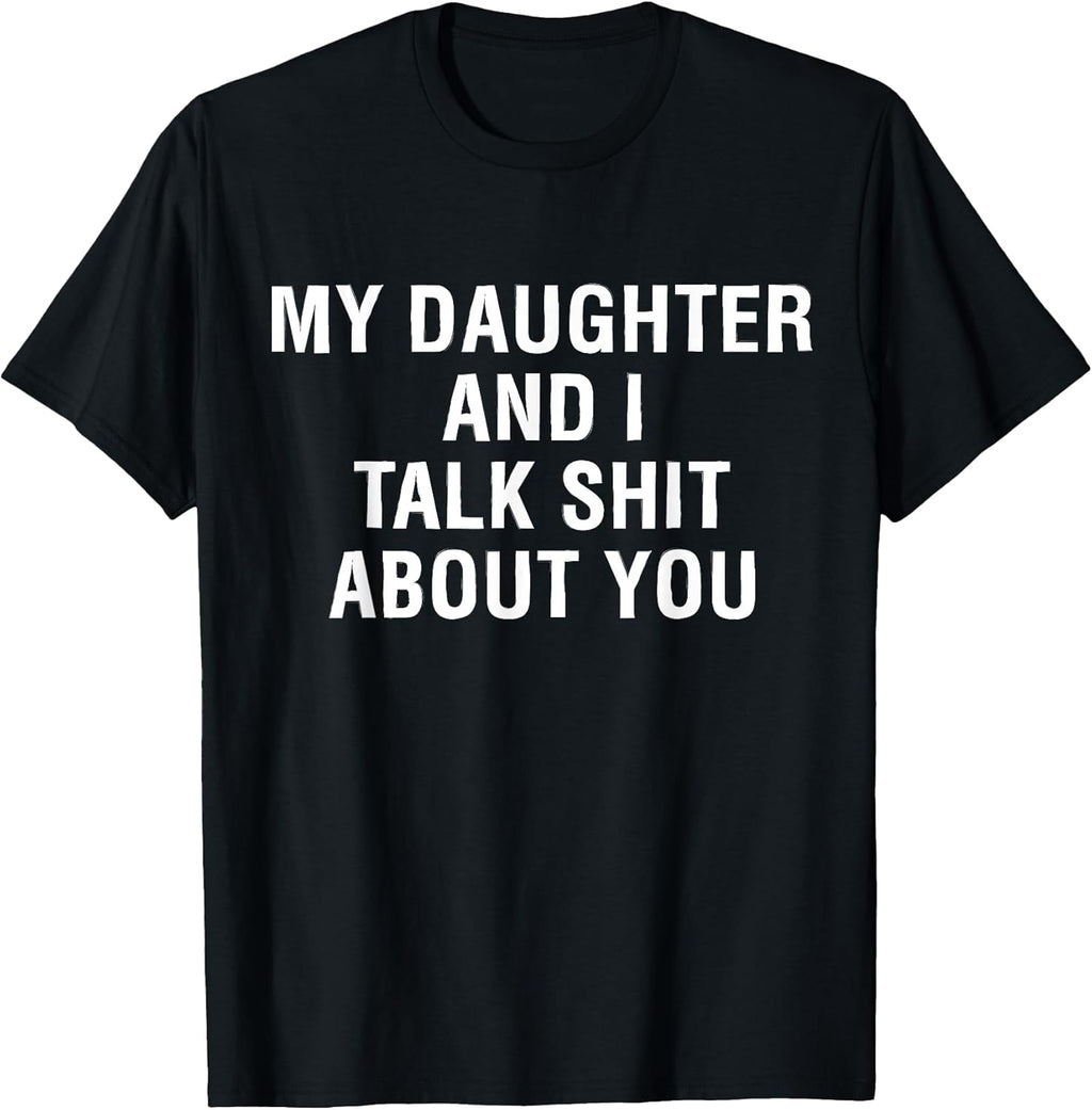 My Daughter AndI Talk Sh t About You Funny Matching - Adult & Kids T-Shirts, Sweatshirts & Hoodies apparel design preview 1