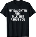 My Daughter AndI Talk Sh t About You Funny Matching - Adult & Kids T-Shirts, Sweatshirts & Hoodies apparel design preview 1