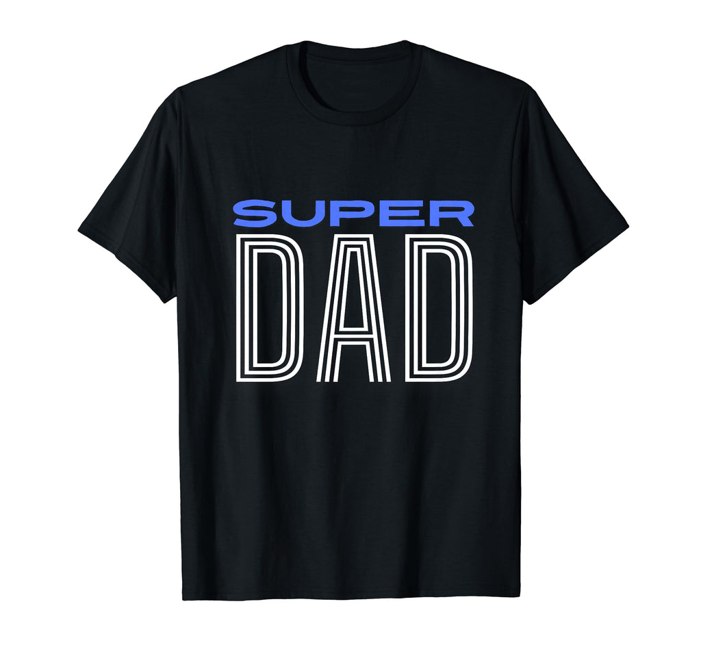 Super Best Dad Fathers Day Birthday Gifts T-Shirt - Unique Graphic Unisex - T-Shirt, Sweatshirt, Hoodie