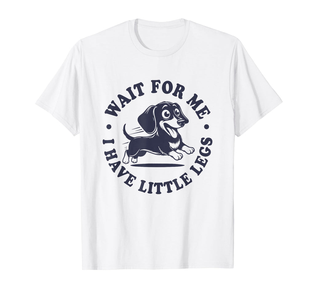 Wait Me I Have Little Legs Doxie T-Shirt - Aesthetic Graphic for Adults - T-Shirt, Sweatshirt, Hoodie