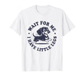 Wait Me I Have Little Legs Doxie T-Shirt - Aesthetic Graphic for Adults - T-Shirt, Sweatshirt, Hoodie