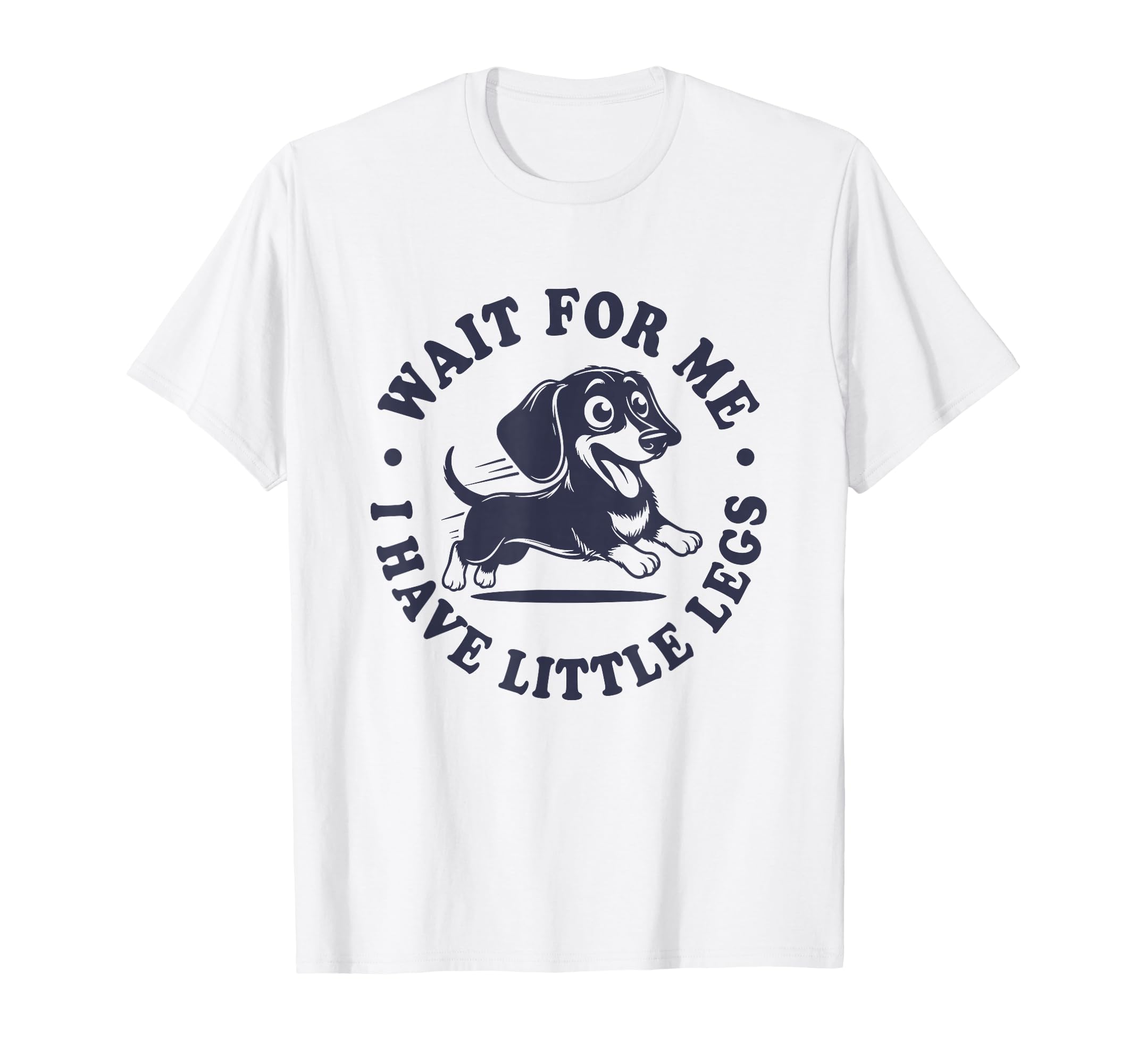 Wait Me I Have Little Legs Doxie T-Shirt - Aesthetic Graphic for Adults - T-Shirt, Sweatshirt, Hoodie