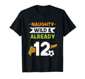 Naughty Wild Already 12 Birthday Soccer T-Shirt - Minimalist Print Unisex - T-Shirt, Sweatshirt, Hoodie