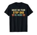 Have No Fear Step Dad Is Here T-Shirt - Casual Everyday Wear for Adults - T-Shirt, Sweatshirt, Hoodie