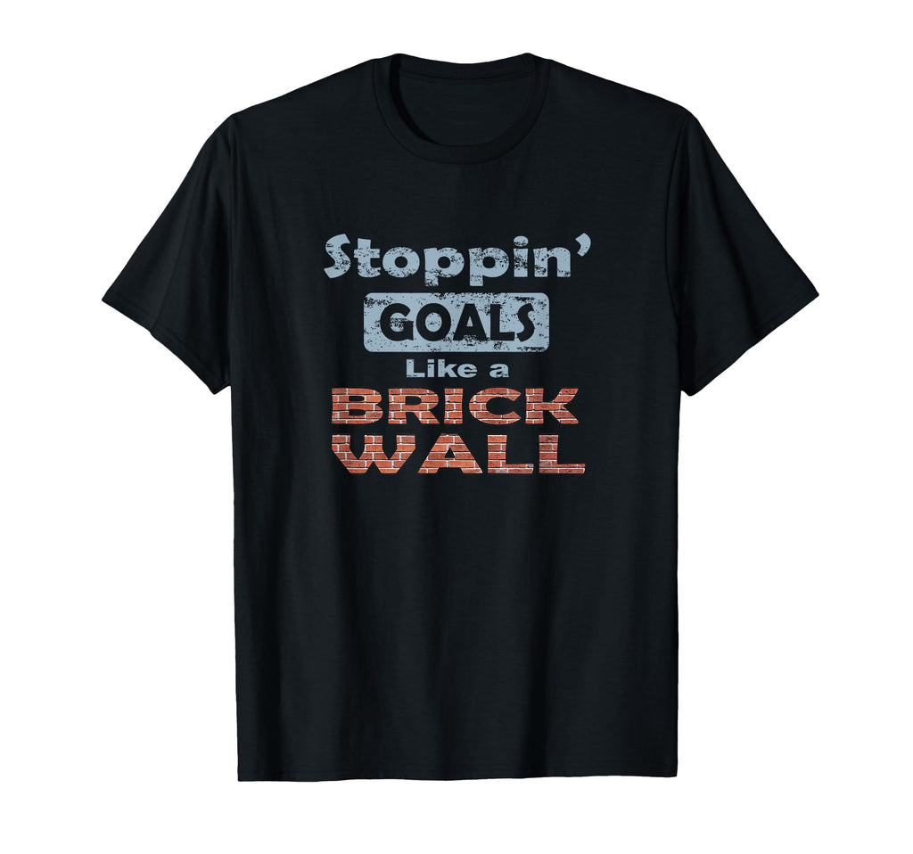 Stoppin Goals Like Brick Wall Defense T-Shirt - Custom Art Print Unisex - T-Shirt, Sweatshirt, Hoodie