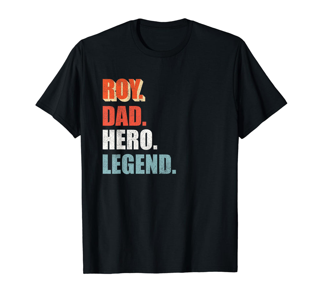 Roy Dad Hero Legend Great Gift Any T-Shirt - Streetwear Style for Adults - T-Shirt, Sweatshirt, Hoodie