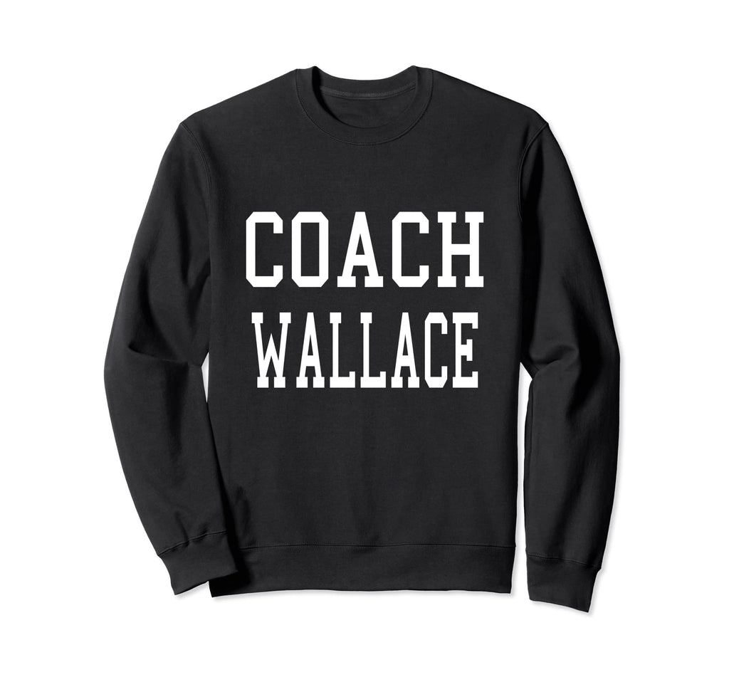 Coach Wallace Custom Football Sweatshirt - Streetwear Style Men Women - T-Shirt, Sweatshirt, Hoodie