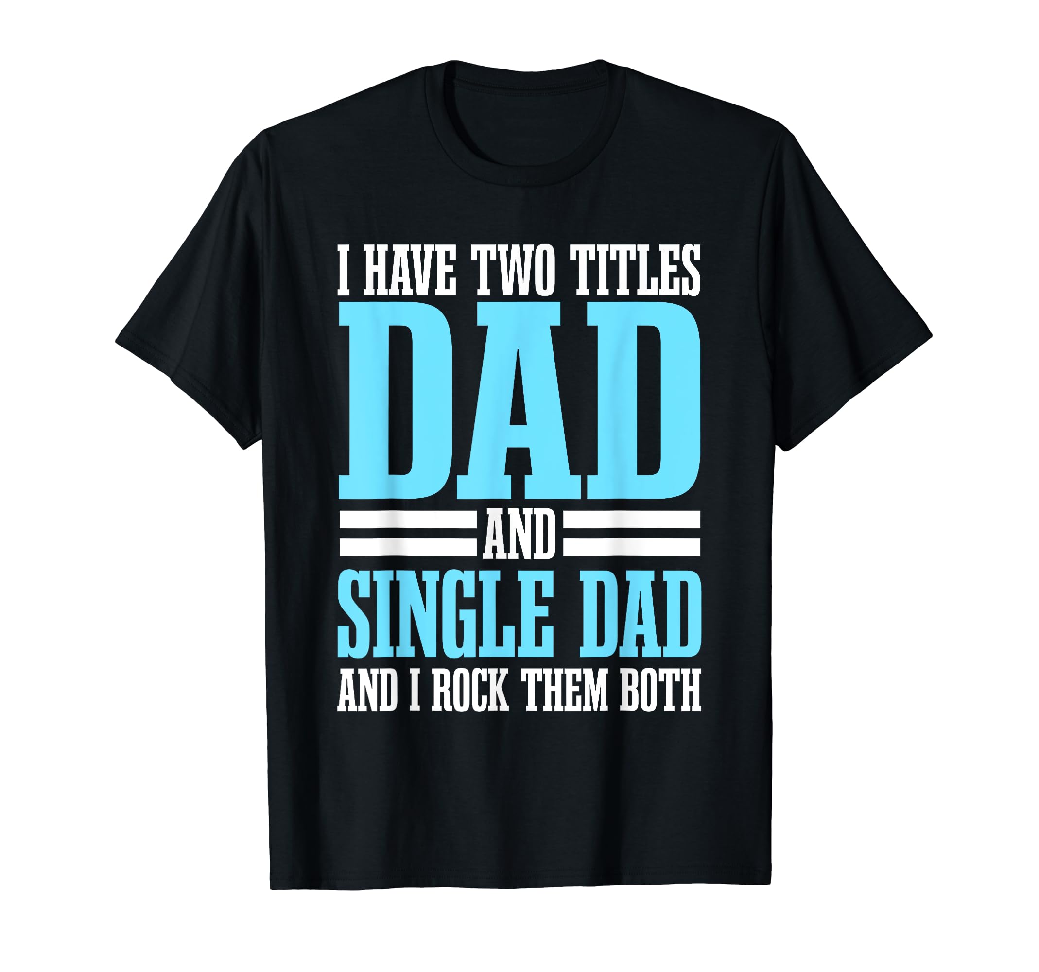 Single Dad Sole Parent Lone Father Solo T-Shirt - Unique Graphic Unisex - T-Shirt, Sweatshirt, Hoodie