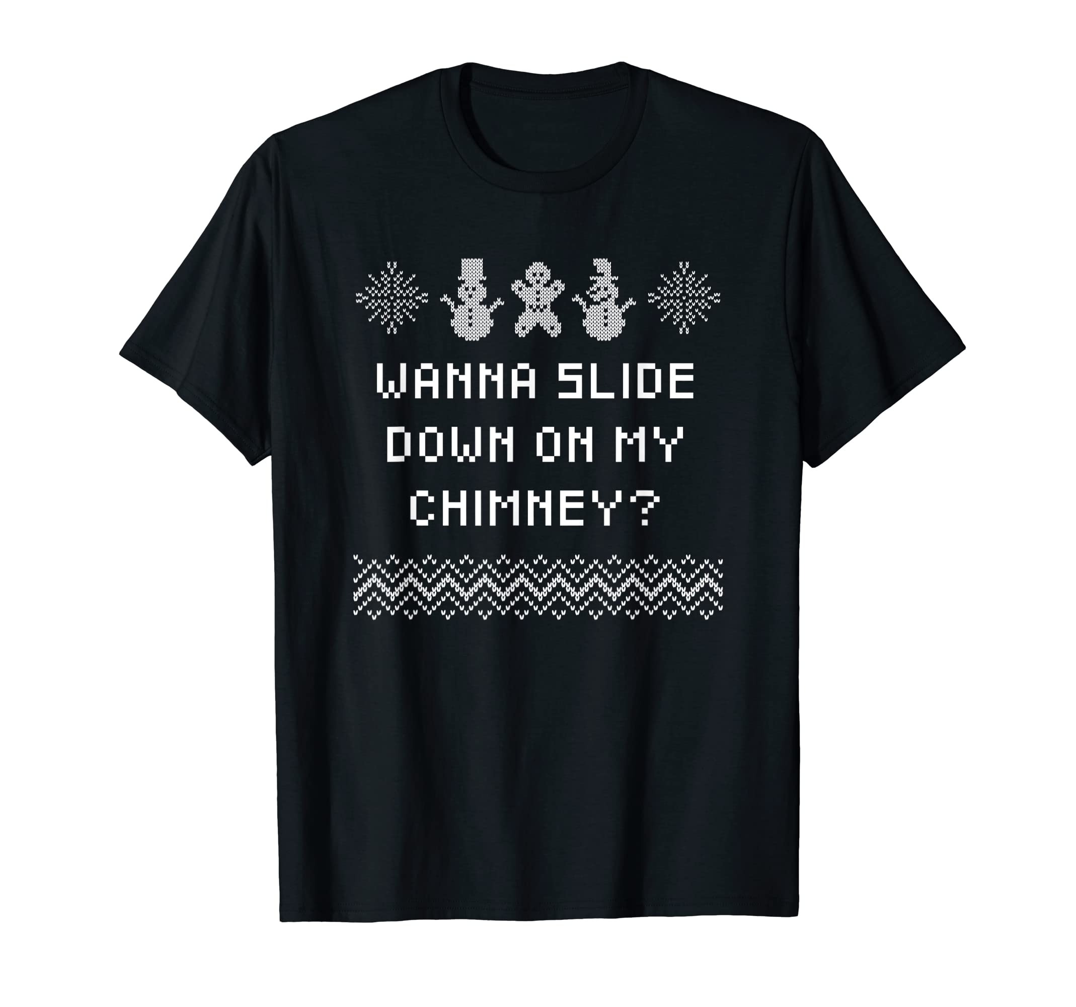 Wanna Slide Down My Chimney Dad Jokes T-Shirt - Novelty Apparel Unisex - T-Shirt, Sweatshirt, Hoodie
