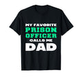 My Favorite Prison Officer Calls Me Dad T-Shirt - Unique Graphic Men Women - T-Shirt, Sweatshirt, Hoodie