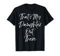 Thats My Daughter Out There Soccer T-Shirt - Fun Novelty Design for Adults - T-Shirt, Sweatshirt, Hoodie