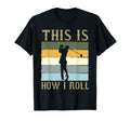 This Is How I Roll Humorous Golf T-Shirt - Fun Novelty Design for Adults - T-Shirt, Sweatshirt, Hoodie