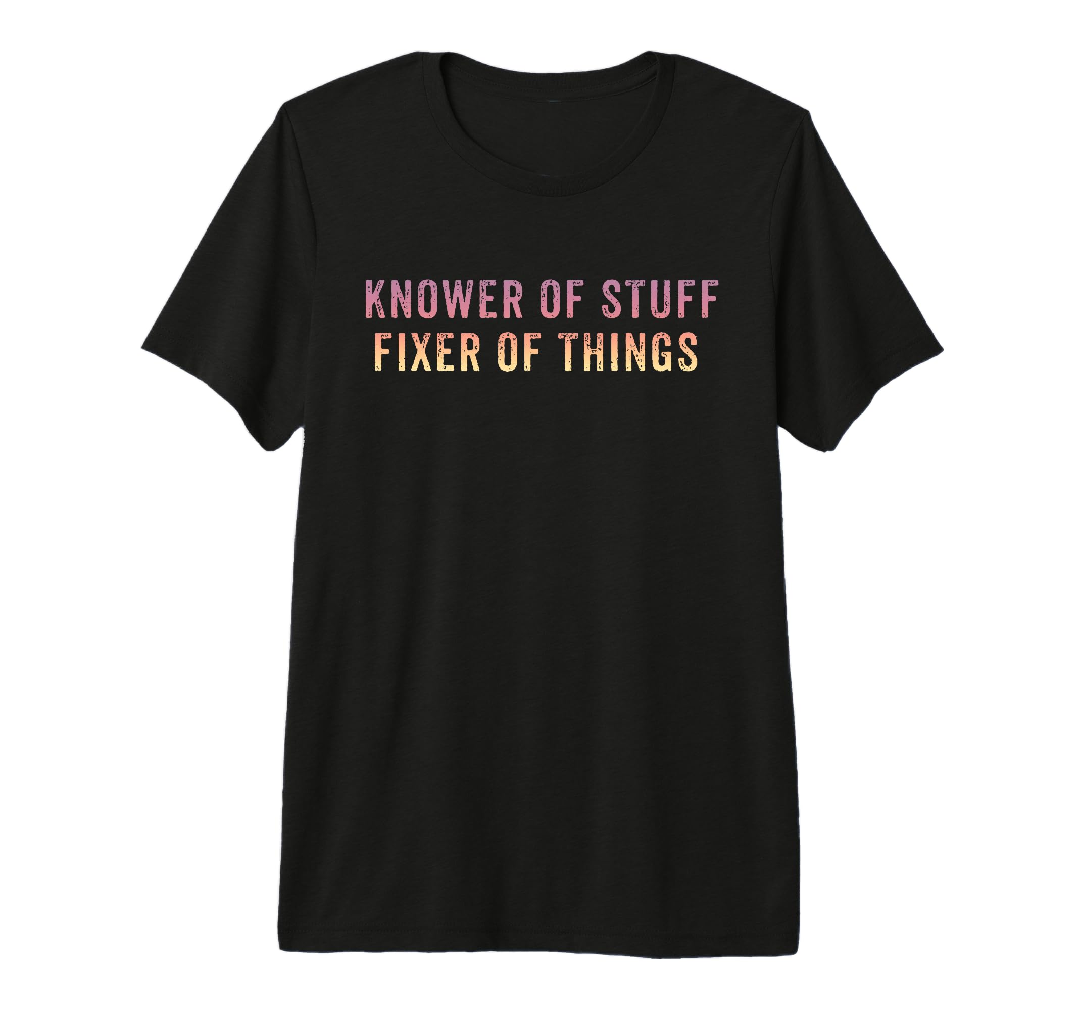 Knower Stuff Fixer Things Funny Dad T-Shirt - Aesthetic Graphic Men Women - T-Shirt, Sweatshirt, Hoodie