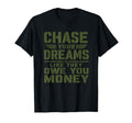 Mens Motivational Military Chase Your T-Shirt - Trendy Graphic Unisex - T-Shirt, Sweatshirt, Hoodie